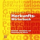 Herkunftswörterbuch. Herkunft, Geschichte und Bedeutung der Wörter