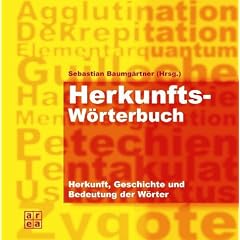 Herkunftsw�rterbuch. Herkunft, Geschichte und Bedeutung der W�rter