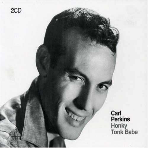 Carl Perkins - Honky Tonk Babe By Carl Perkins (2008-01-01) - Zortam Music