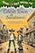  : Ghost Town at Sundown (Magic Tree House)