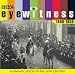 Eyewitness the 1900s: Authentic Voices of the 20th Century (BBC Eyewitness)