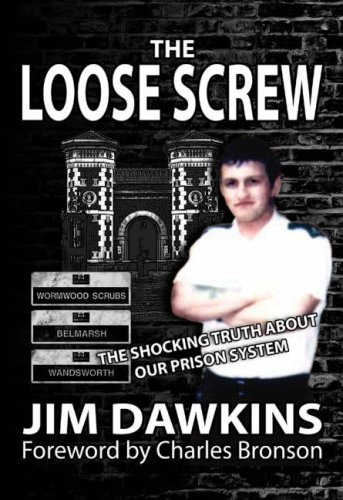 Loose Screw, The: The Shocking Truth About Our Prison System