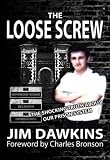 The Loose Screw: The Shocking Truth About Our Prison System