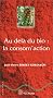 Au del� du bio : la consom'action