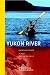  : Yukon River: Im Kajak allein zum Beringmeer