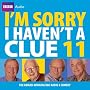 I'm Sorry I Haven't a Clue: v. 11 (BBC Audio)