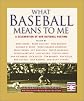What Baseball Means to Me : A Celebration of Our National Pastime