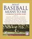 What Baseball Means to Me : A Celebration of Our National Pastime