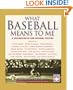 What Baseball Means to Me : A Celebration of Our National Pastime