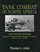 Tank Combat in North Africa: The Opening Rounds : Operations Sonnenblume, Brevity, Skorpion and Battleaxe February 1941-June 1941 (Schiffer Military History)