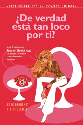 De verdad esta tan loco por ti?: La guia de los expertos de sexo en Nueva York (Spanish Edition)