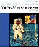 The Brief American Pageant A History of the Republic: Volume II: Since 1865 Brief Edition