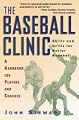 The Baseball Clinic: Skills and Drills for Better Baseball--A Handbook for Players and Coaches