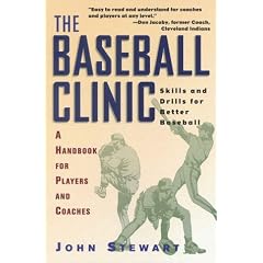 The Baseball Clinic: Skills and Drills for Better Baseball--A Handbook for Players and Coaches