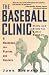 Search : The Baseball Clinic: Skills and Drills for Better Baseball--A Handbook for Players and Coaches