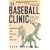 The Baseball Clinic: Skills and Drills for Better Baseball--A Handbook for Players and Coaches