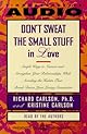 Dont Sweat The Small Stuff In Love