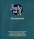 Sinfonia Oecumenica: Feiern mit den Kirchen der Welt / Workship with the churches in the world / C&eacute;l&eacute;bration avec les Englises du monde / Comuni&oacute;n con .. - du monde - Comunion con las iglesias del mundo - 