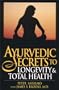 Ayurvedic Secrets to Longevity & Total Health