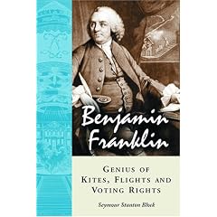 Benjamin Franklin, Genius of Kites, Flights and Voting Rights