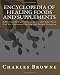 Encyclopedia Of Healing Foods And Supplements: A Reference Book of Vitamins, Herbs, And Other Foods Used For Nutritional Healing And Disease Prevention