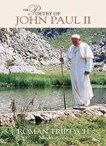 The Poetry of Pope John Paul II Roman Triptych Meditations