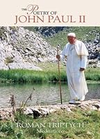 The Poetry of Pope John Paul II Roman Triptych Meditations