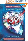 Shatterproof (The 39 Clues: Cahills vs. Vespers, Book 4)