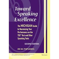 Toward Speaking Excellence: The Michigan Guide to Maximizing Your Performance on the TSE Test and Other Speaking Tests (2nd Edition)