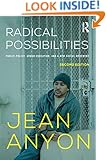 Radical Possibilities: Public Policy, Urban Education, and A New Social Movement (Critical Social Thought)