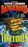 Dangerous Vegetables