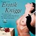 Erotik Knigge. Die anspruchsvolle erotische Stilfibel �ber alles von Flirt und Dating bis Liebe und Sex (f�r M�nner und Frauen)
