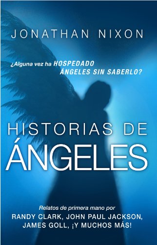 Historias de ángeles: ¿Alguna vez ha hospedado ángeles sin saberlo? (Spanish Edition)