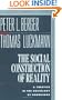 The Social Construction of Reality: A Treatise in the Sociology of Knowledge