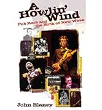 A howlin' wind : pub rock and the birth of new wave