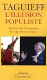 L'illusion populiste : Essai sur les d�magogies de l'�ge d�mocratique