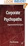 Corporate Psychopaths: Organizational Destroyers