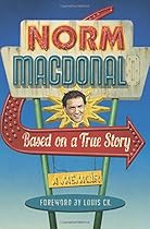 Based on a True Story: A Memoir Based on a True Story: A Memoir