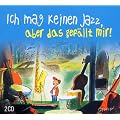 Ich mag keinen Jazz, aber das gef�llt mir!
