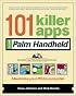 101 Killer Apps for Your Palm Handheld (101 Best?Series)