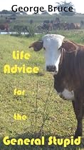 Life Advice for the General Stupid-From Free Kindle Books Library Click to Download Free Kindle Book -> Life Advice for the General Stupid