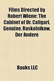Films Directed by Robert Wiene (Study Guide): The Cabinet of Dr. Caligari, Genuine, Raskolnikow, Der Andere