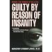 Guilty by Reason of Insanity