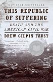 This Republic of Suffering: Death and the American Civil War (Vintage Civil War Library)