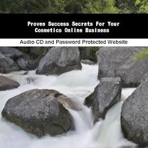 Proven Success Secrets For Your Cosmetics Online Business (Audio CD) Proven Success Secrets For Your Cosmetics Online Business (Audio CD)