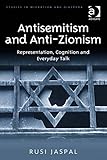 Antisemitism and anti-zionism : representation, cognition and everyday talk