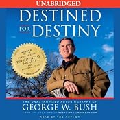Destined for Destiny: The Unauthorized Autobiography of George W. Bush | [Scott Dikkers, Peter Hilleren]