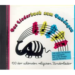 Das Liederbuch zum Umh�ngen 1. CD: 100 der sch�nsten religi�sen Kinderlieder. 100 Lieder des Buches kurz angespielt (die erste Strophe und der Refrain)