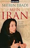 Mein Iran: Ein Leben zwischen Revolution und Hoffnung - Shirin Ebadi