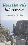Rees Howells: Intercessor